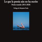 5 poemas de Lo que la poesía aún no ha escrito, de Elvira Sastre