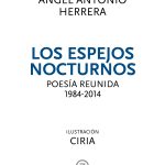 Los espejos nocturnos, la poesía reunida de Ángel Antonio Herrera