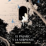 Zenda recomienda: El pájaro y la serpiente, de Borja González