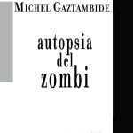6 poemas de Autopsia del zombi, de Michel Gaztambide