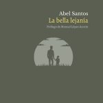 5 poemas de ‘La bella lejanía’, de Abel Santos