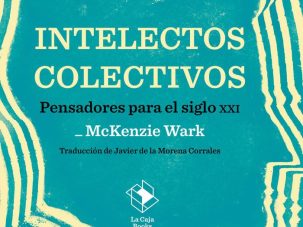 Zenda recomienda: Intelectos colectivos, de McKenzie Wark