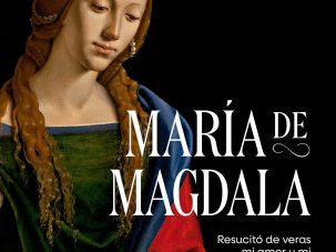 María de Magdala no era la prostituta que nos han contado
