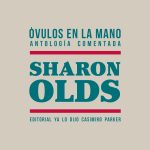 5 poemas de Óvulos en la mano, de Sharon Olds