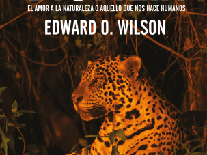 Biofilia: El amor a la naturaleza o aquello que nos hace humanos, de Edward O. Wilson