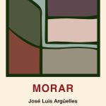 5 poemas de ‘Morar’, de José Luis Argüelles