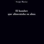 5 poemas de El hombre que alimentaba su alma, de Sergio Macías