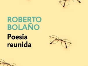 Zenda recomienda: Poesía reunida, de Roberto Bolaño