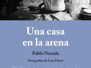 3 poemas de Una casa en la arena, de Pablo Neruda
