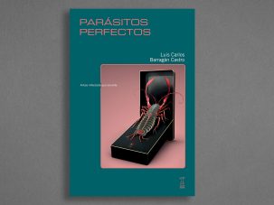 Zenda recomienda: Parásitos perfectos, de Luis Carlos Barragán Castro