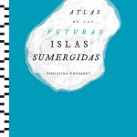 Atlas de las futuras islas sumergidas, de Christina Gerhardt