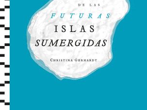 Atlas de las futuras islas sumergidas, de Christina Gerhardt