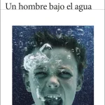 Zenda recomienda: Un hombre bajo el agua, de Juan Manuel Gil