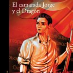 El camarada Jorge y el Dragón, de Rafael Dumett