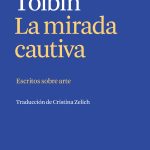 La mirada cautiva, de Colm Tóibín