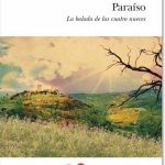 Una vuelta de tuerca al mágico neorrealismo gallego: Xosé Carlos Caneiro y Paraíso: La balada de las cuatro nueces.