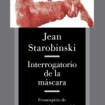 Interrogatorio de la máscara, de Jean Starobinski