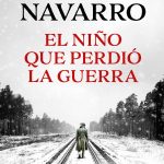 El niño que perdió la guerra, de Julia Navarro