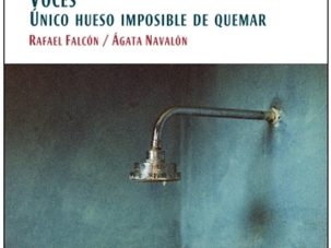 Selección de poemas de Voces. Único hueso imposible de quemar, de Rafael Falcón y Ágata Navalón