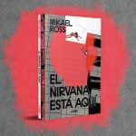 Zenda recomienda: El nirvana está aquí, de Mikael Ross