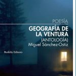 5 poemas de Geografía de la ventura, de Miguel Sánchez-Ostiz