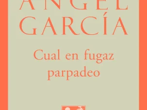 5 poemas de Cual en fugaz parpadeo, de José Ángel García