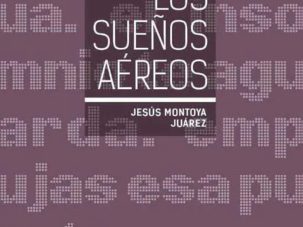 5 poemas de Los sueños aéreos, de Jesús Montoya Juárez