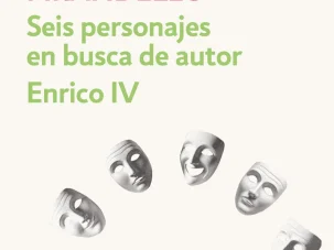 Zenda recomienda: Seis personajes en busca de autor y Enrico VI, de Luigi Pirandello