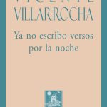 5 poemas de Ya no escribo versos por la noche, de Vicente Villarrocha