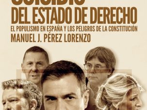 El suicidio del Estado de Derecho, el populismo en España y los peligros de la Constitución