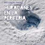 Zenda recomienda: Huracanes en la periferia, de Ángela Martínez Fernández