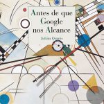 3 poemas de Antes de que Google nos alcance, de Julián Quirós