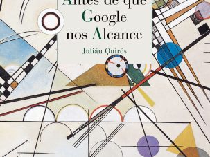 3 poemas de Antes de que Google nos alcance, de Julián Quirós