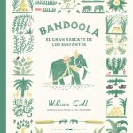 Grandes regalos (V): Bandoola, de William Grill, un libro de aprendizaje y aventura