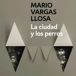 Zenda recomienda: La ciudad y los perros, de Mario Vargas Llosa