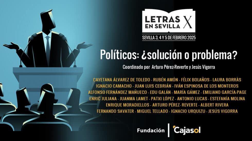 Políticos: ¿solución o problema?, X edición de «Letras en Sevilla»