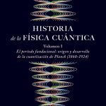 Historia de la física cuántica, vol. 1, de José Manuel Sánchez Ron