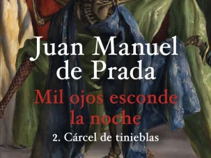 Mil ojos esconde la noche. 2. Cárcel de tinieblas, de Juan Manuel de Prada