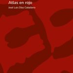 5 poemas de Atlas en rojo, de José Luis Díaz Caballero