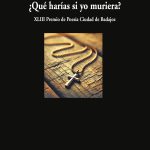 3 poemas de ¿Qué harías si yo muriera?, de Miguel Ángel González