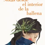 Zenda recomienda: Notas desde el interior de la ballena, de Ave Barrera