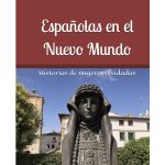 Españolas en el Nuevo Mundo, de Daniel Arveras