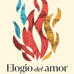 Elogio del amor, el canto a la vida de Rafael Narbona