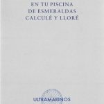 Zenda recomienda: En tu piscina de esmeraldas calculé y lloré, de María García Díaz