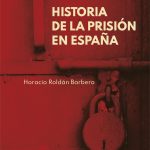 Historia de la prisión en España, de Horacio Roldán Barbero