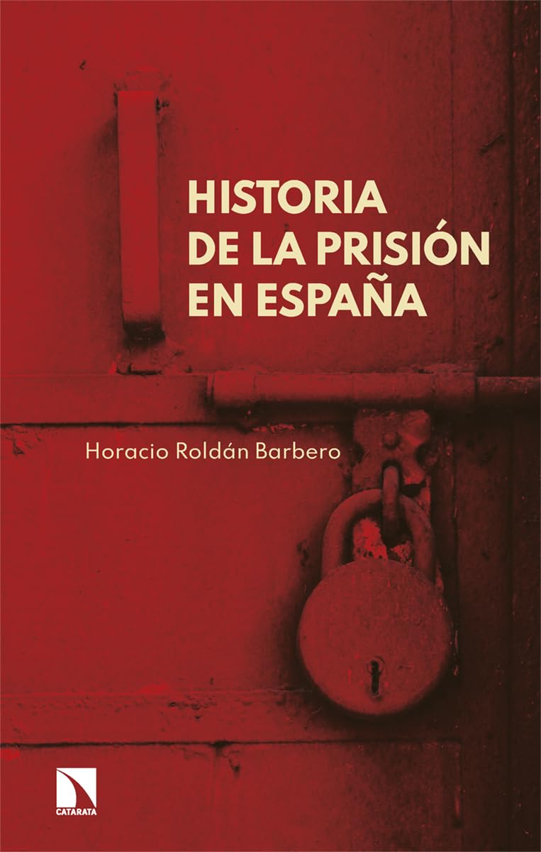 Historia de la prisión en España, de Horacio Roldán Barbero