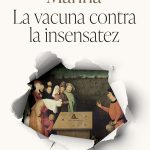La vacuna contra la insensatez, de José Antonio Marina