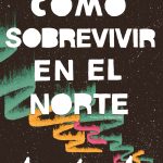 Zenda recomienda: Cómo sobrevivir en el Norte, de Luke Healy