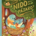 Zenda recomienda: ¿Qué esconde el nido de un pájaro?, de Rachel Ignotofsky