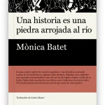 Una historia es una piedra arrojada al río, de Mònica Batet